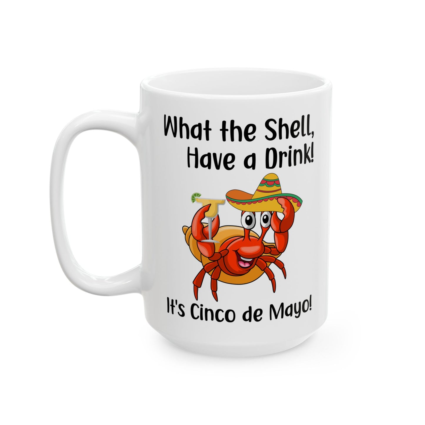 What The Shell Have A Drink White Mug, (11oz, 15oz)