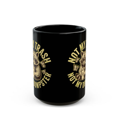 Not-My-Trash-Not-My-Dumpster Black Mug (11oz, 15oz)