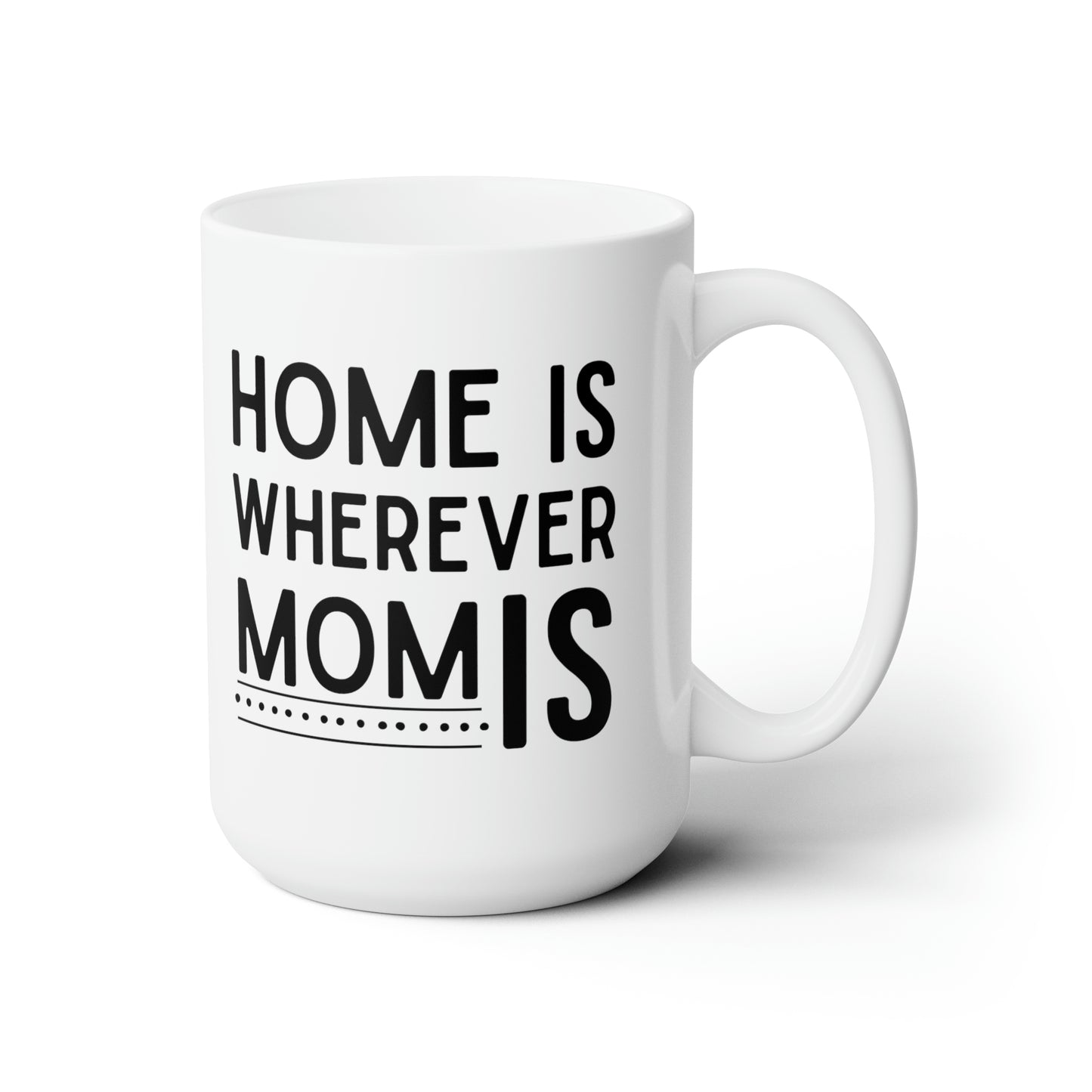 Home is wherever home 15oz white Mug