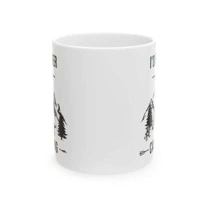 I'd Rather Be Camping Ceramic Mug, (11oz, 15oz)