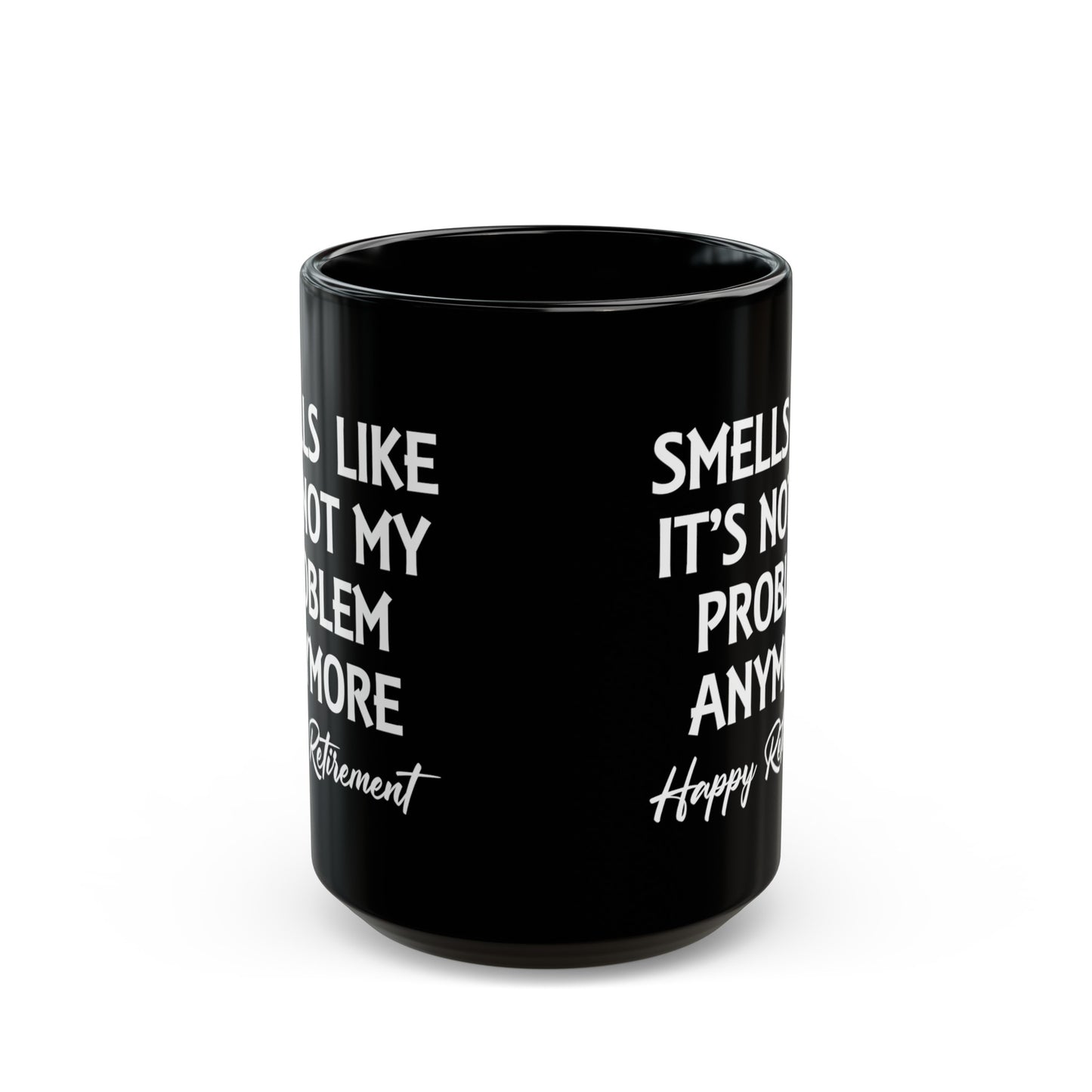 Black Retirement Mug – Smells Like It's Not My Problem Anymore