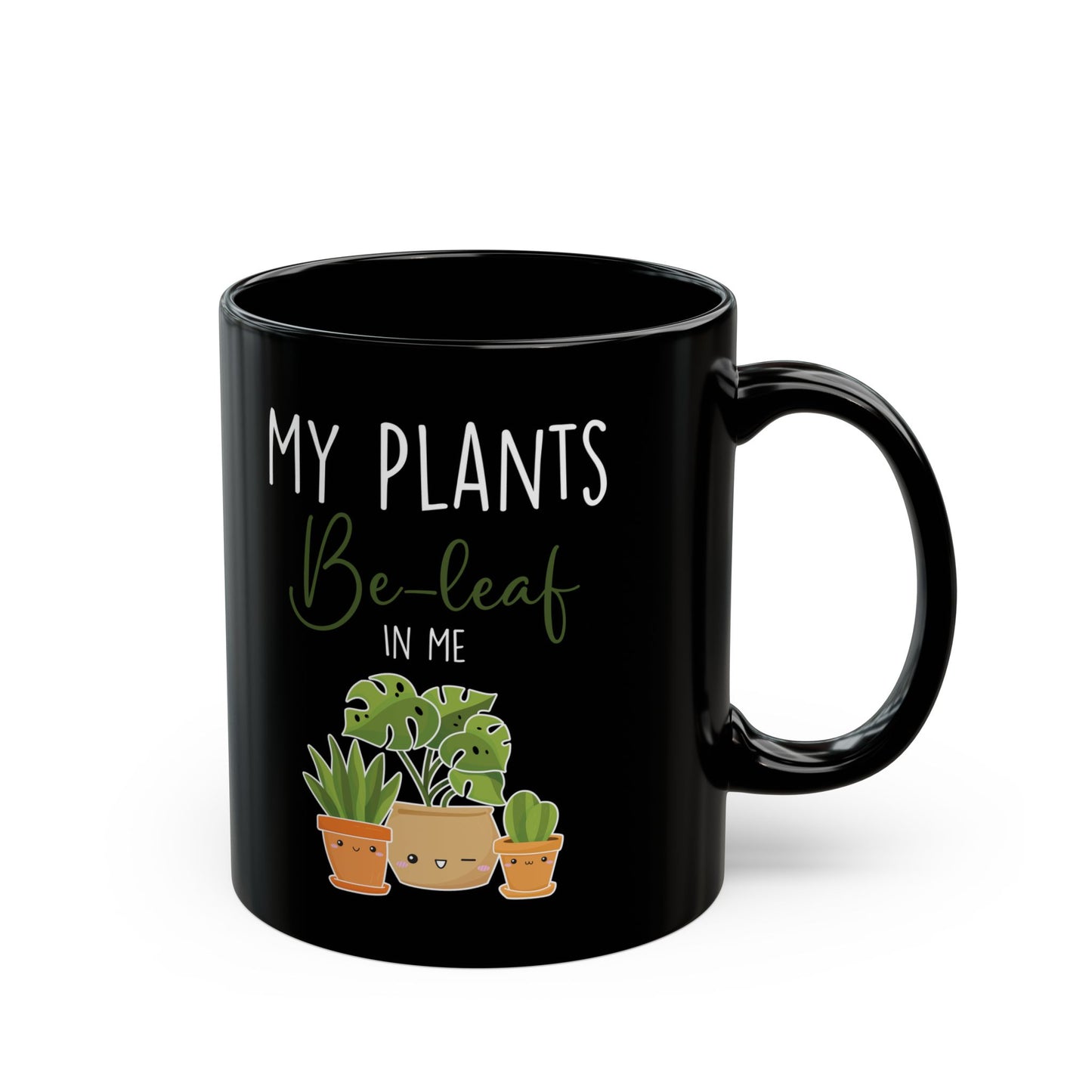 Give a Gift to a Green-Thumbed Friend – My Plants Be-leaf in Me Mug Black Ceramic Coffee Cup