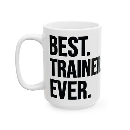Best Trainer Ever White Mug, (11oz, 15oz)