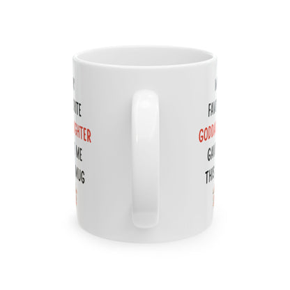 My Favorite Goddaughter Gave Me This Mug – Floral Christian Gift