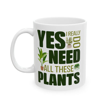 Yes I Really Do Need All These Plants Mug – Bold Green Text with Plant Graphics