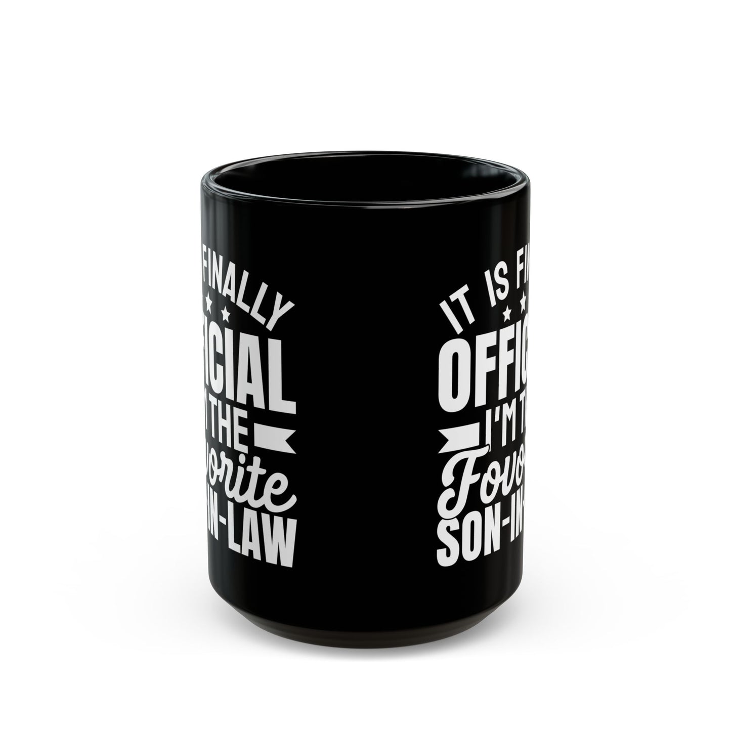 It Is Finally Official I'm The Favorite Son-in-law Black Mug (11oz, 15oz)