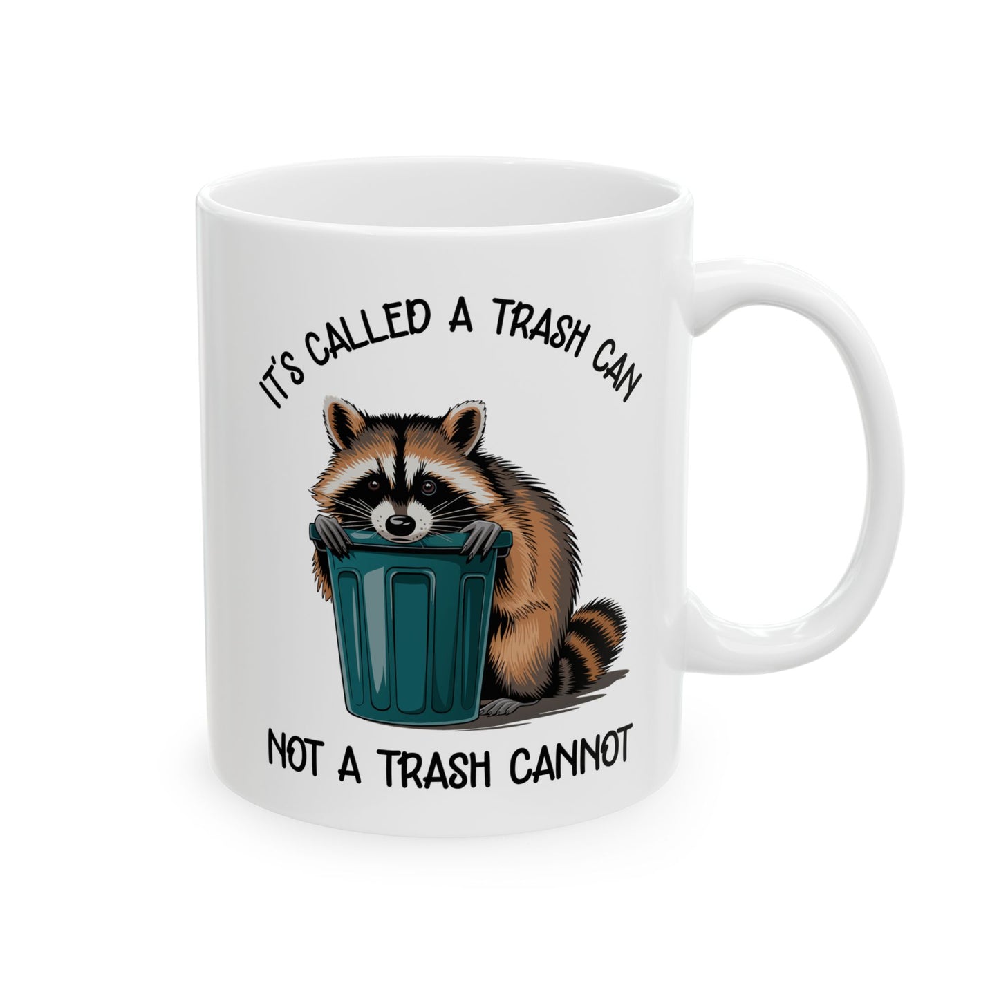 It's called a trash can not a trash cannot, white Mug, (11oz, 15oz)