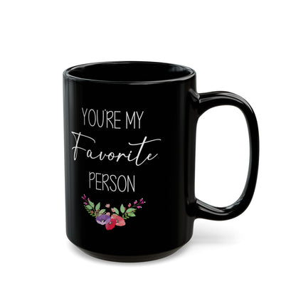 You're My Favorite Person Black Mug – Cute Floral Gift for Partner, Friend, or Family
