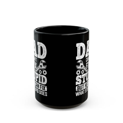 Dad Can_t Fix Stupid But He Can Fix What Stupid Does