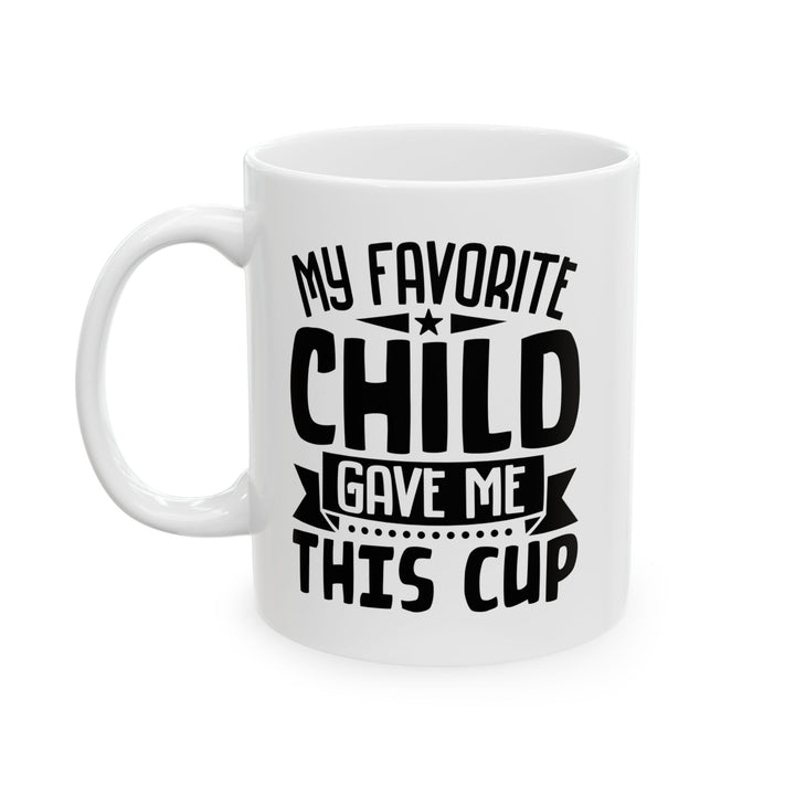 My favourite child  Mug, (11oz, 15oz)