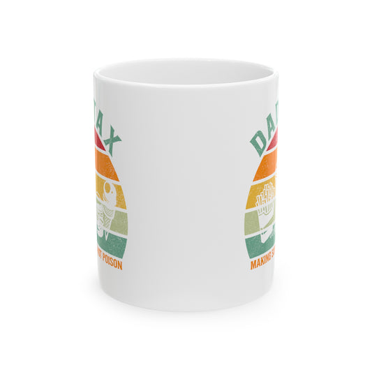 Dad Tax Making Sure Its Not Poison 3, white Mug, (11oz, 15oz)