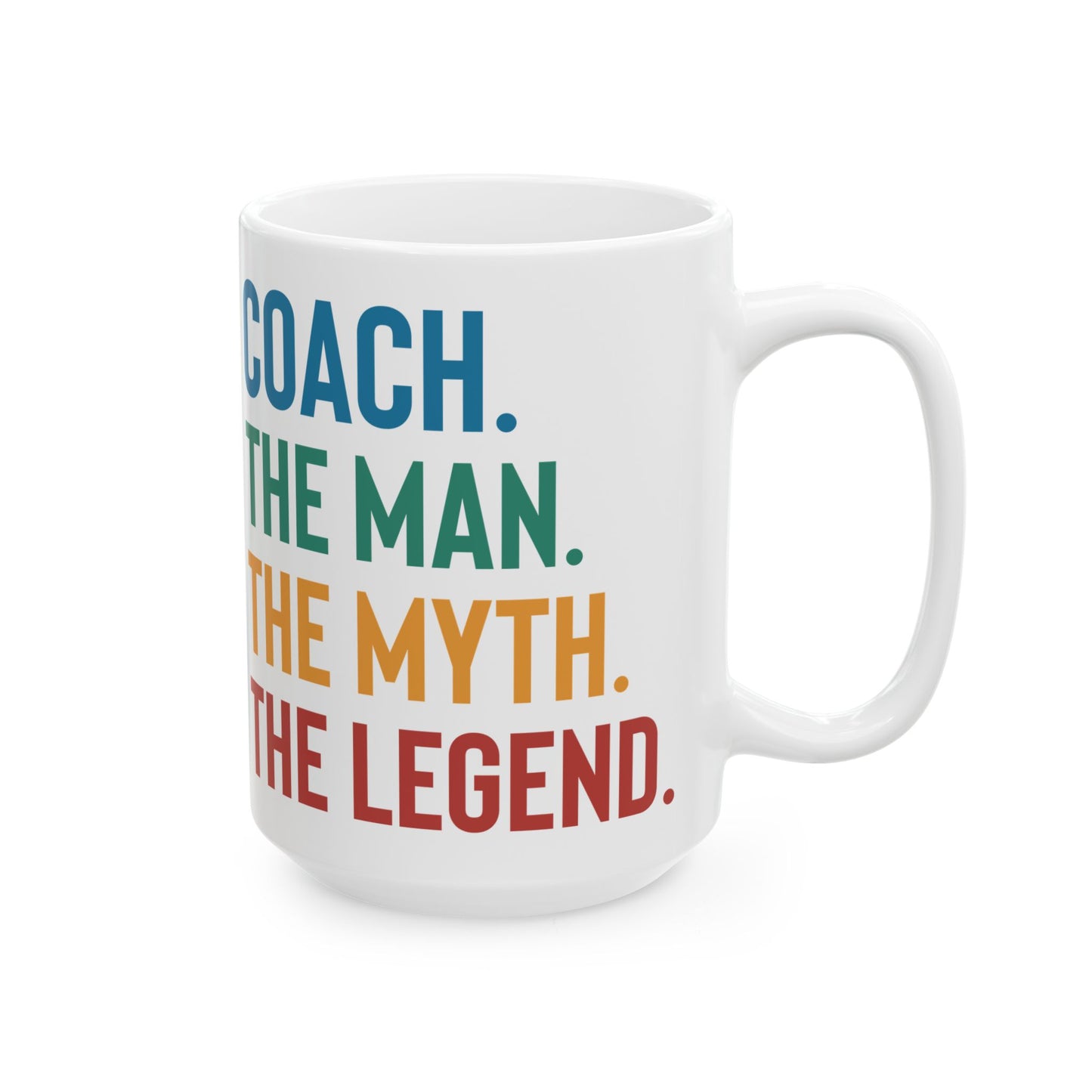 Give a Gift to Your Coach – The Man The Myth The Legend White Mug