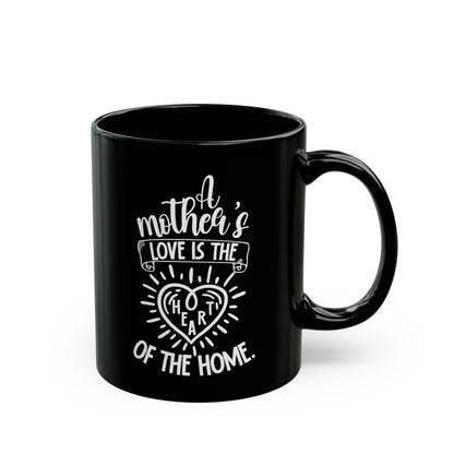 A Mother’s Love Black Coffee Mug – Heartfelt Gift for Mom Best Mother’s Day Cup