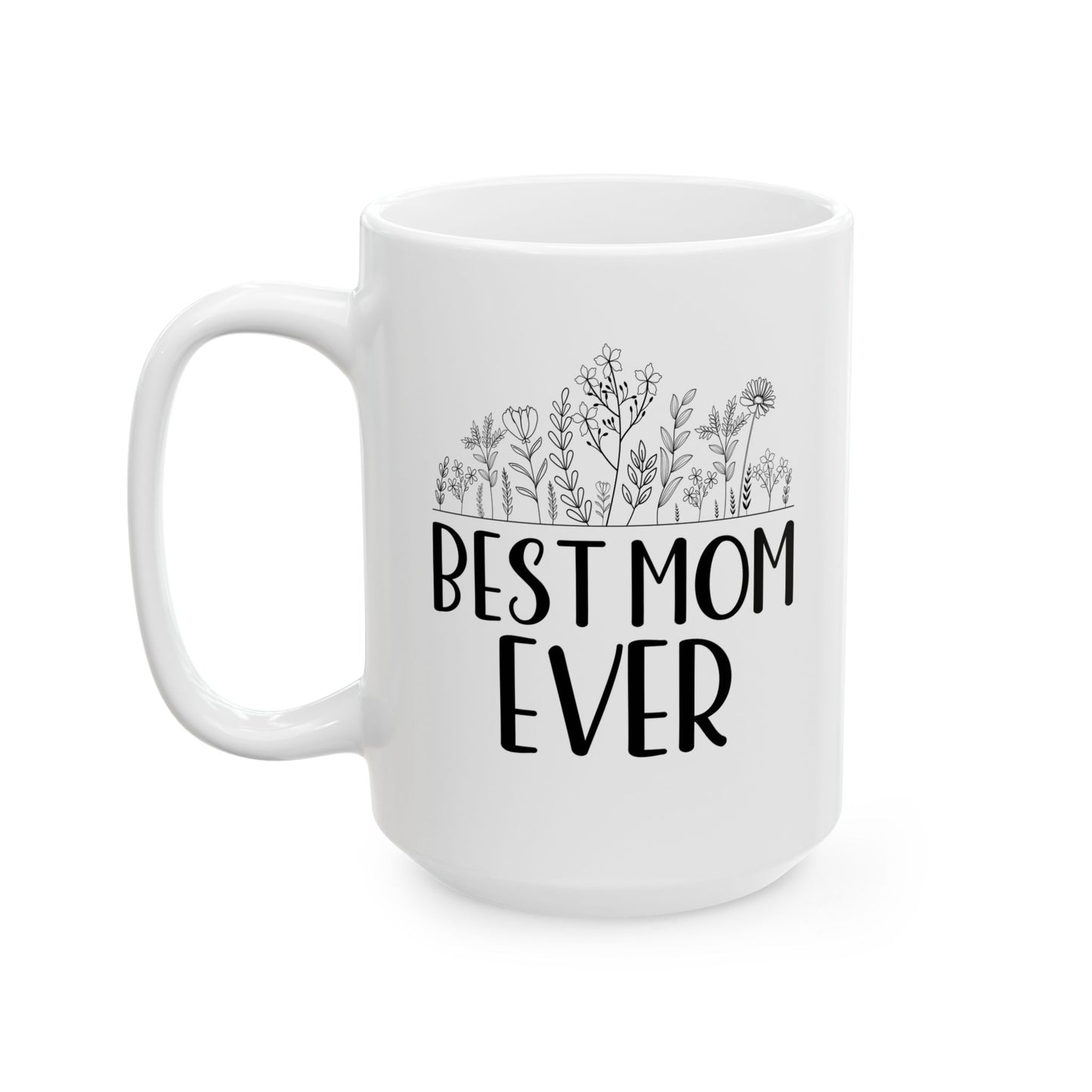 Best mom ever Mug, (11oz, 15oz)