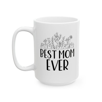 Best mom ever Mug, (11oz, 15oz)