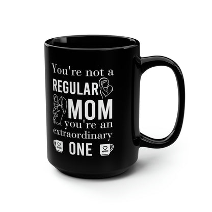 Funny Mom Mug - Not a Regular Mom, An Extraordinary One – Coffee Cup Gift for Mother's Day, Birthday, Christmas & Appreciation