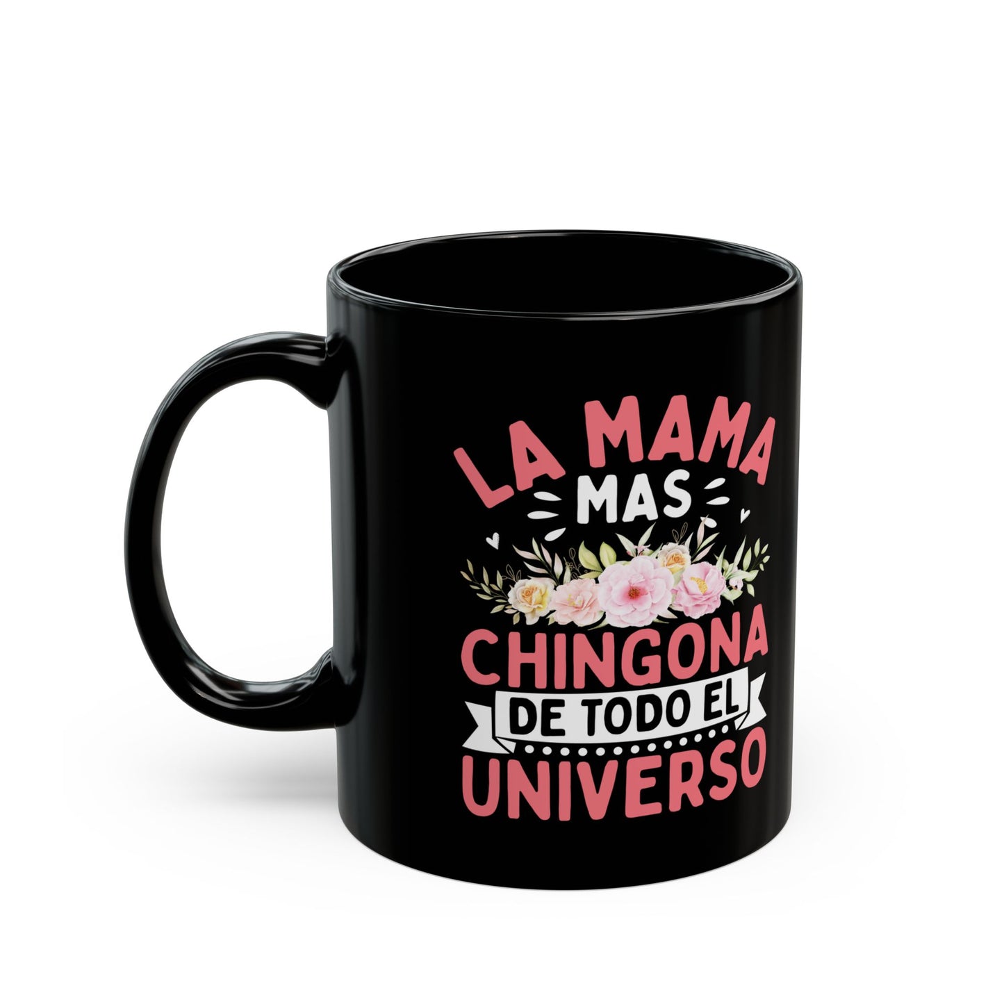 La Mama Mas Chingona De Todo El Universo Black Mug (11oz, 15oz)