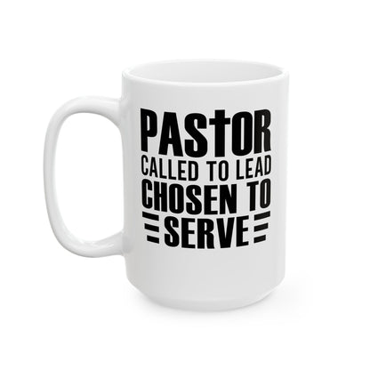 Pastor – Called to Lead, Chosen to Serve White Mug, (11oz, 15oz)