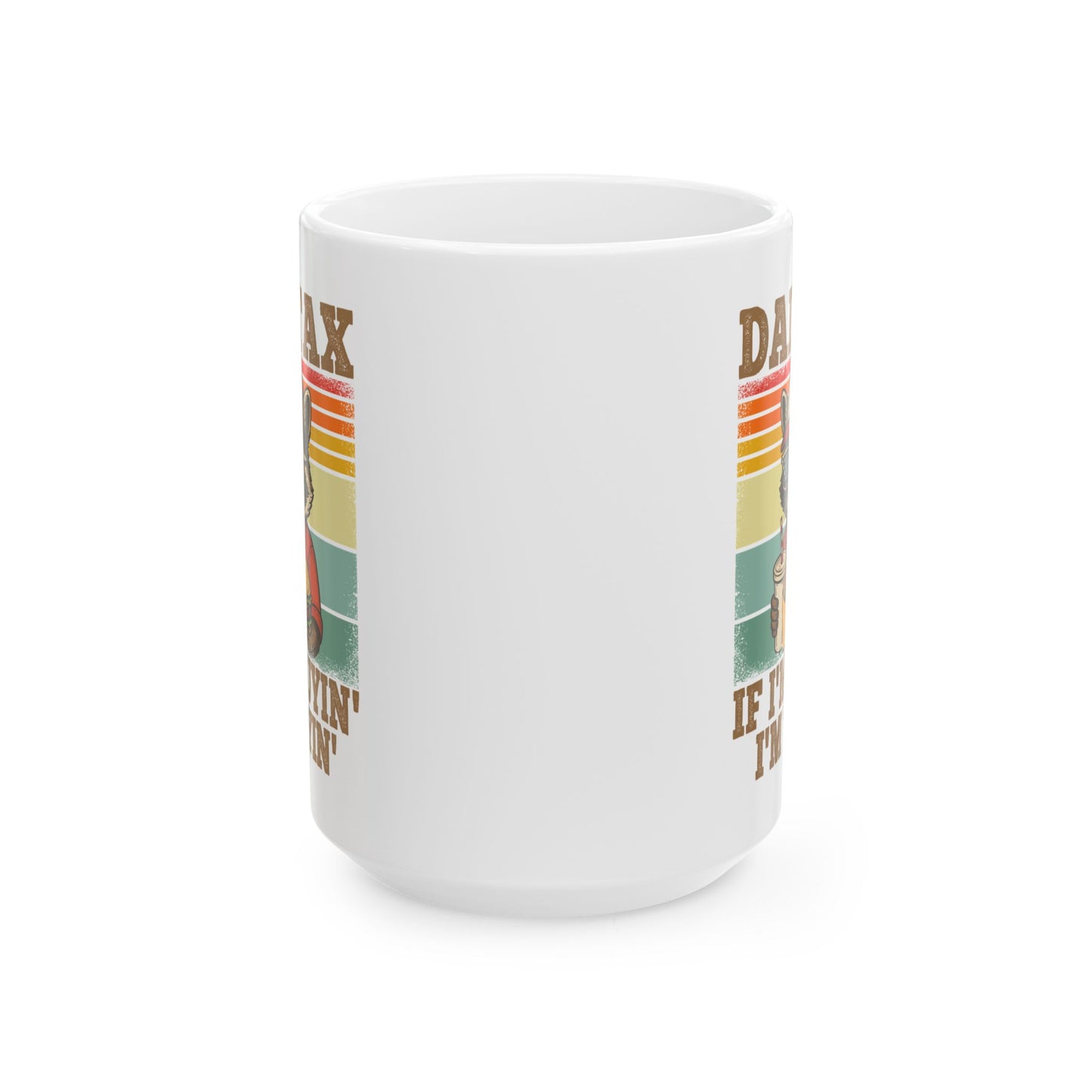 Dad Tax If I'm Buyin' I'm Tryin' White Mug, (11oz, 15oz)