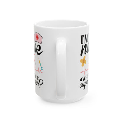 I'm a Nurse What's Your Superpower Mug – Perfect Gift for Nurses