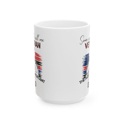Veteran Dad Mug – Some People Call Me Veteran But the Most Important Call Me Dad