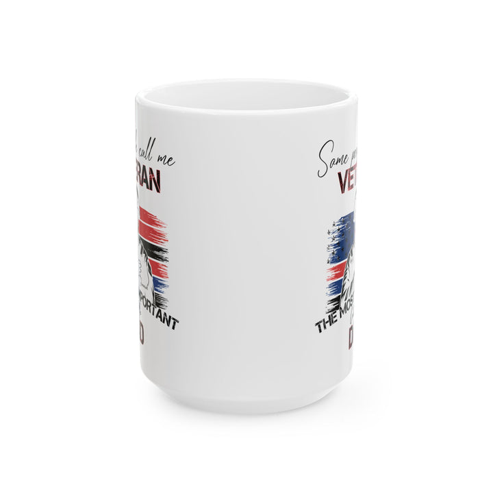 Veteran Dad Mug – Some People Call Me Veteran But the Most Important Call Me Dad