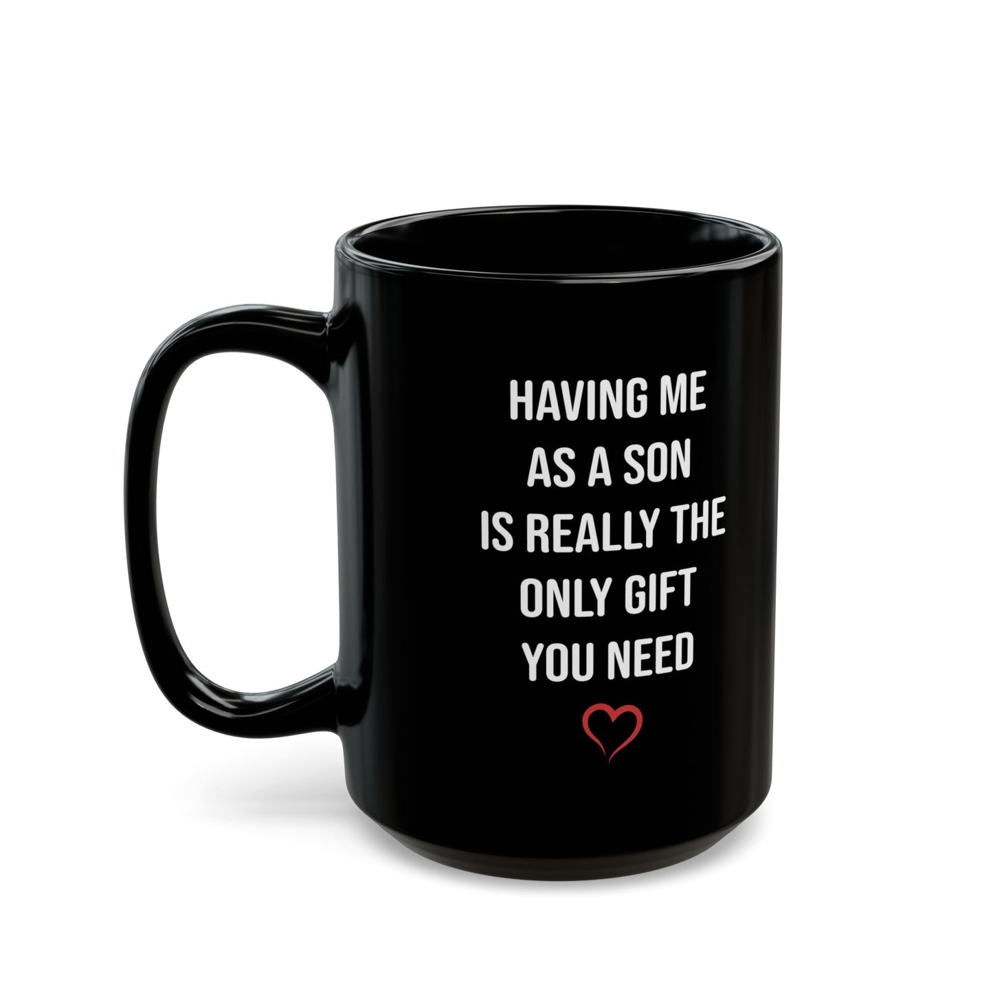 Only Gift You Need Black Mug (11oz, 15oz)