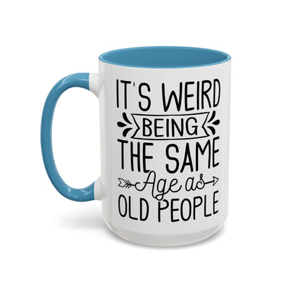 It's Weird Being The Same Age As Old People