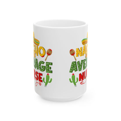 Nacho Average Nurse White Mug, (11oz, 15oz)