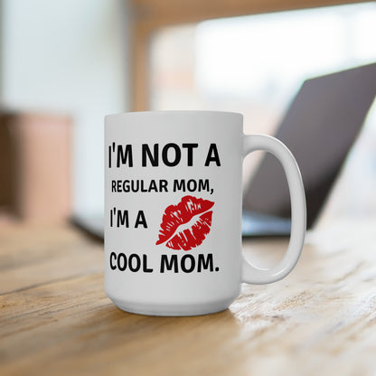 I'm Not a Regular Mom, I'm a Cool Mom White Mug