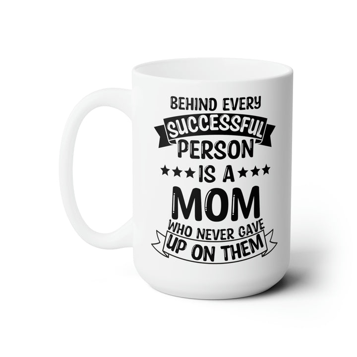 Behind Every Successful Person Is a Mom - White Ceramic Mug Mother’s Day Gift