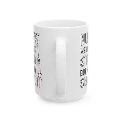 Nurses We Can’t Fix Stupid Mug – A Humorous Gift for Nurses