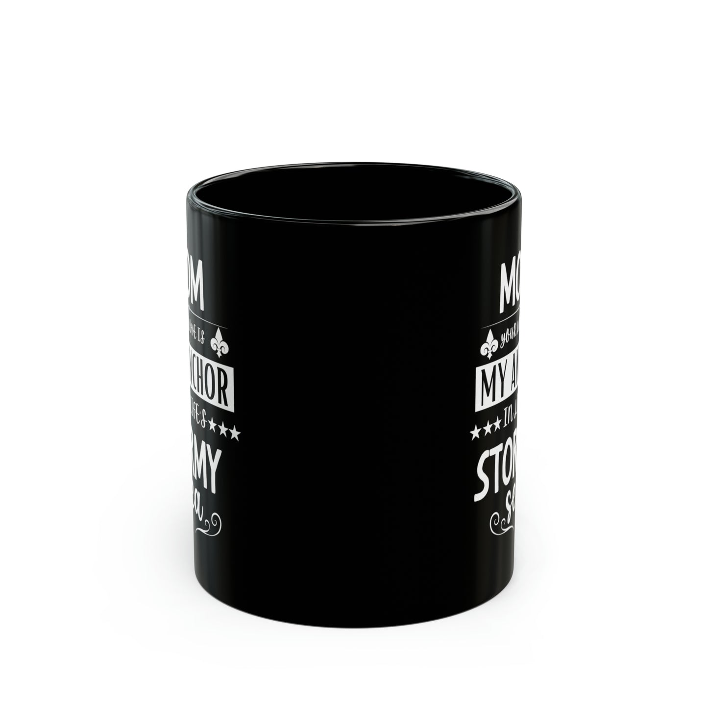 Mom your love is my anchor 11oz Black Mug