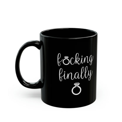 F*cking Finally Black Mug – Funny Engagement Coffee Mug