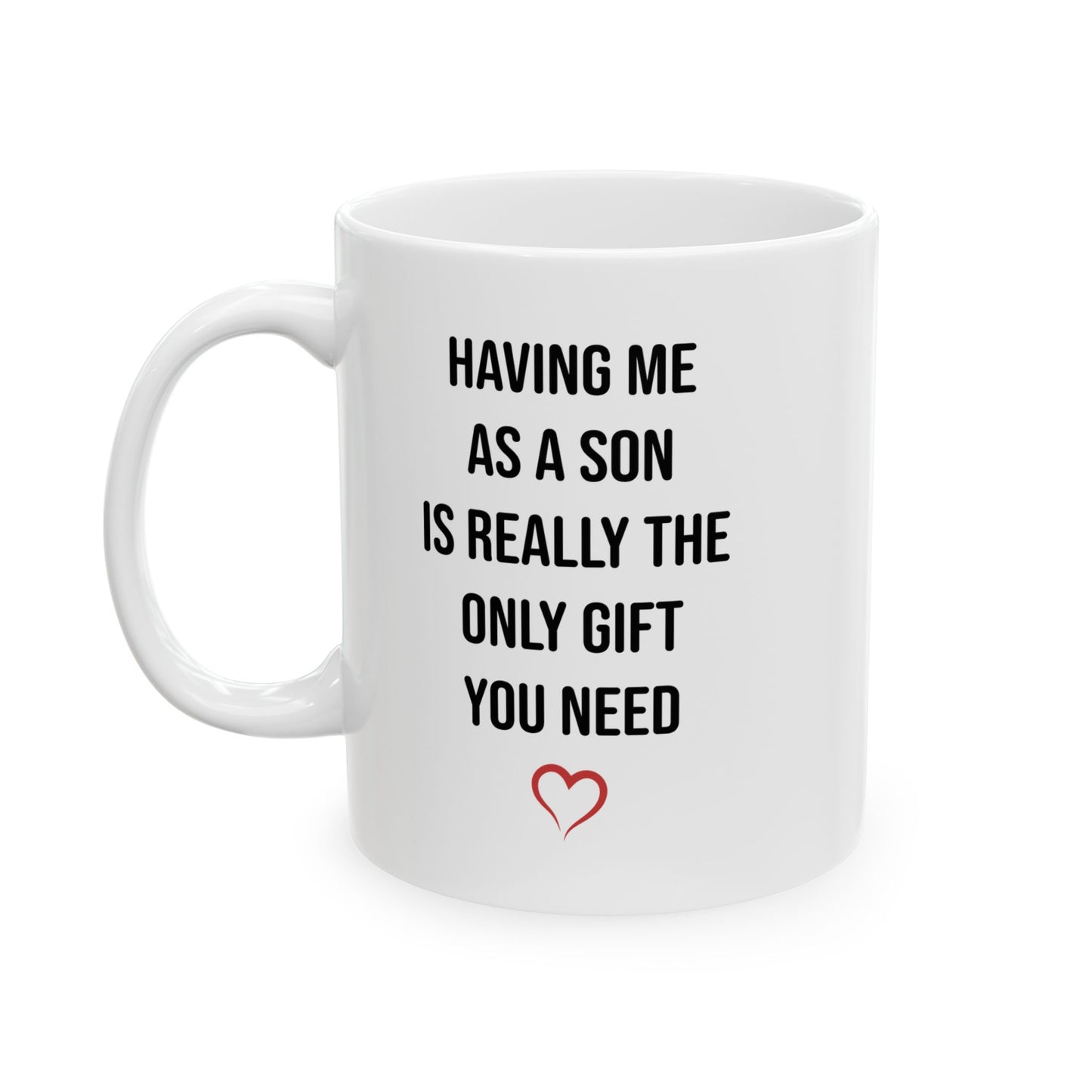Only Gift You Need White Mug (11oz, 15oz)
