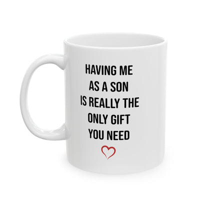 Only Gift You Need White Mug (11oz, 15oz)