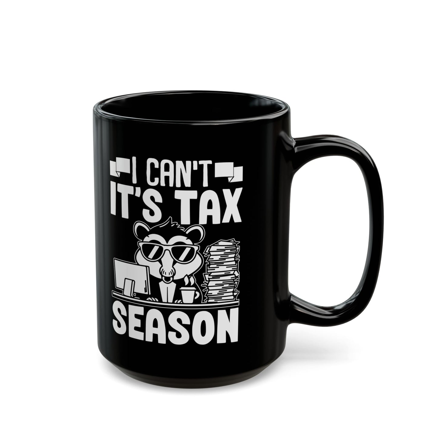 Black Tax Season Mug – I Can't It's Tax Season Funny Critter Cup