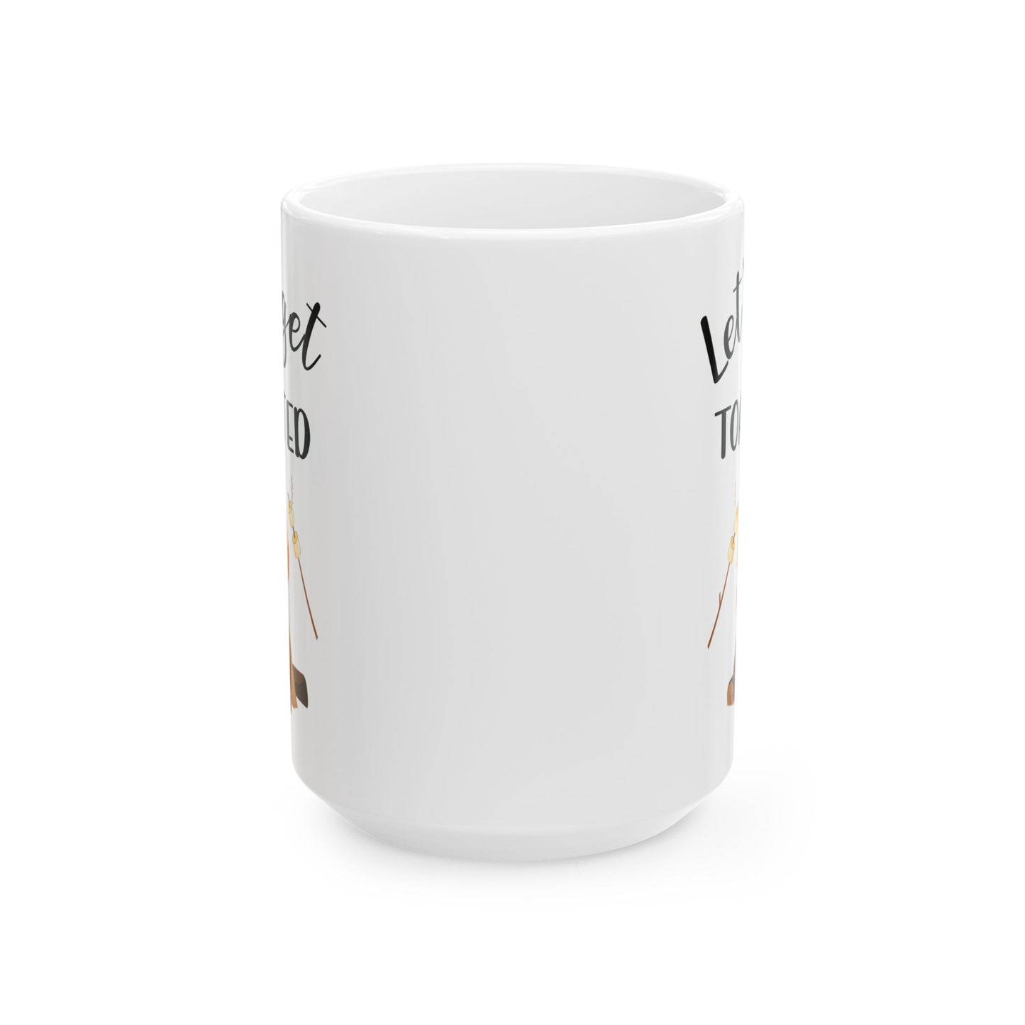 Let's Get Toasted – Campfire Marshmallow Fun Ceramic Mug, (11oz, 15oz)