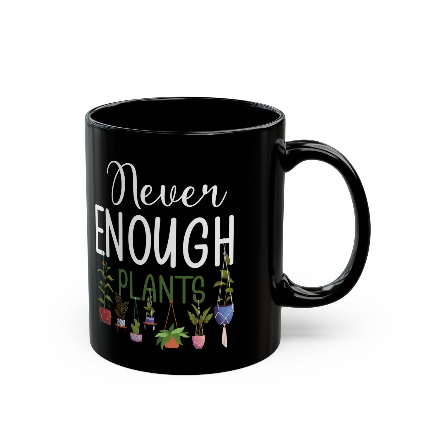 Never Enough Plants Mug – Funny Black Coffee Cup for Gardeners & Plant Addicts