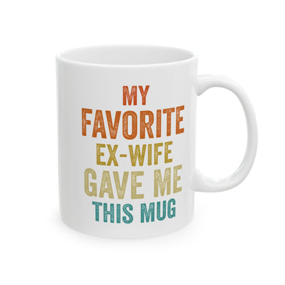 My Favorite Ex-Wife Gave Me This Mug White Mug, (11oz, 15oz)