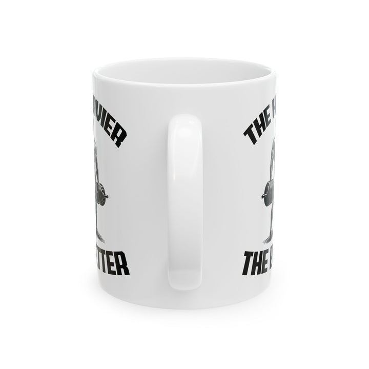 Give the Gift of Strength – Bold White Mug with The Heavier The Better Quote