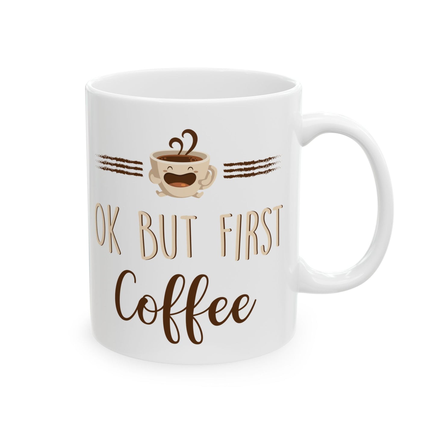 Ok But First Coffee White Mug, (11oz, 15oz)
