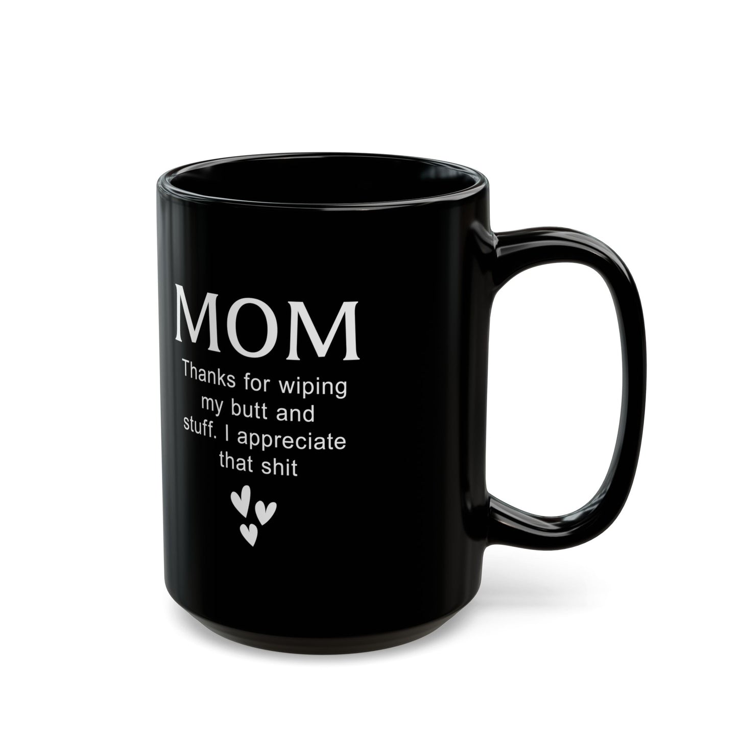 Funny Gift from Kid to Mom – Thanks for Wiping My Butt Mug