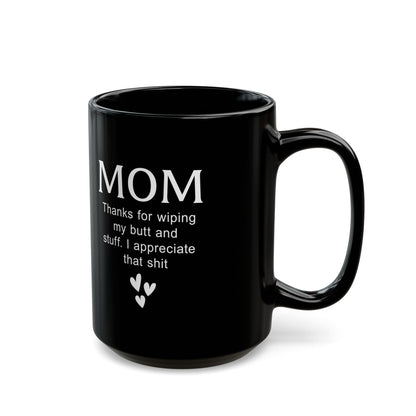 Funny Gift from Kid to Mom – Thanks for Wiping My Butt Mug