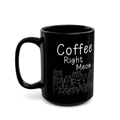Coffee Right Meow Black Mug (11oz, 15oz)