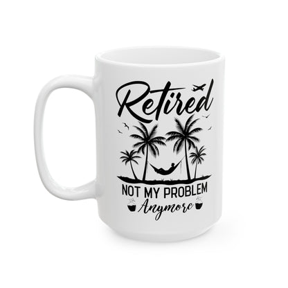 Retired Not My Problem Anymore Mug – Fun Retirement Gift with Tropical Design