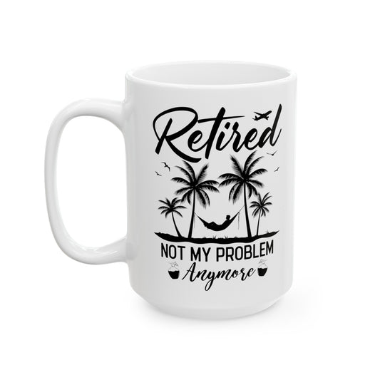 Retired Not My Problem Anymore Mug – Fun Retirement Gift with Tropical Design