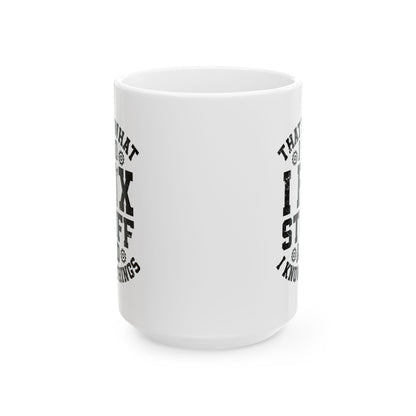 I Fix Stuff Ceramic Mug, (11oz, 15oz)