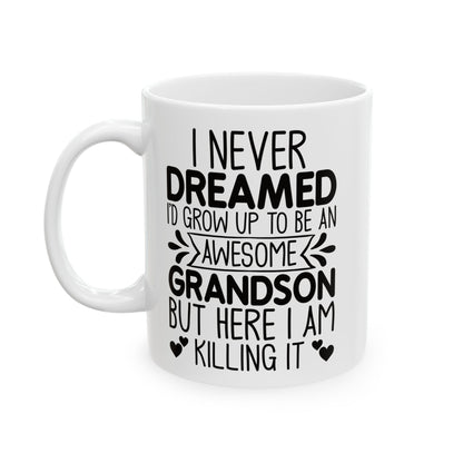 I NEVER DREAMED Ceramic Mug, (11oz, 15oz)