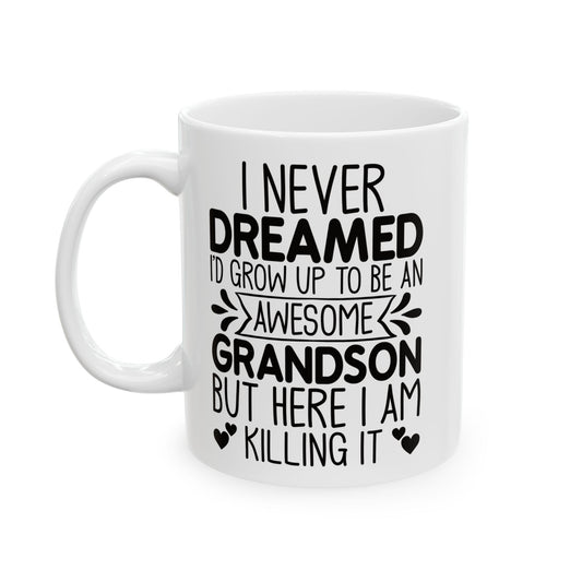 I NEVER DREAMED Ceramic Mug, (11oz, 15oz)